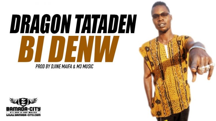 DRAGON TATADEN - BI DENW Prod by DJINE MAIFA & M3 MUSIC