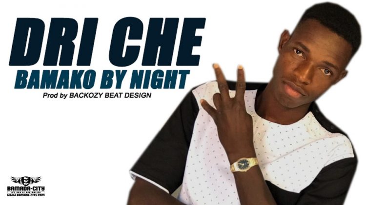 DRI CHE - BAMAKO BY NIGHT Prod by BACKOZY BEAT DESIGN