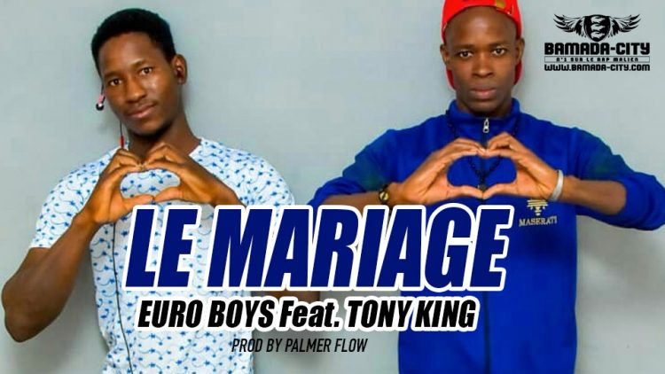 EURO BOYS Feat. TONY KING - LE MARIAGE Prod by PALMER FLOW