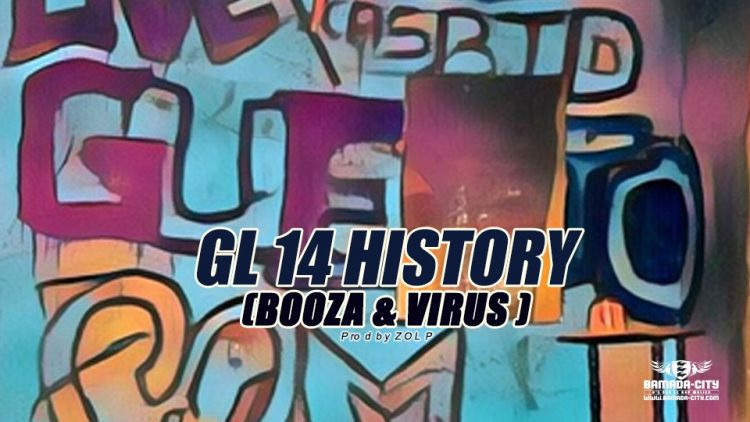 GL 14_HISTORY (BOOZA & VIRUS ) Prod by ZOL P