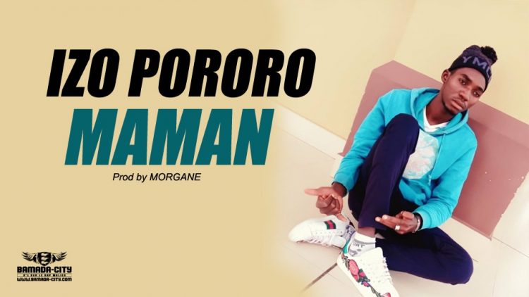 IZO PORORO - MAMAN Prod by MORGANE
