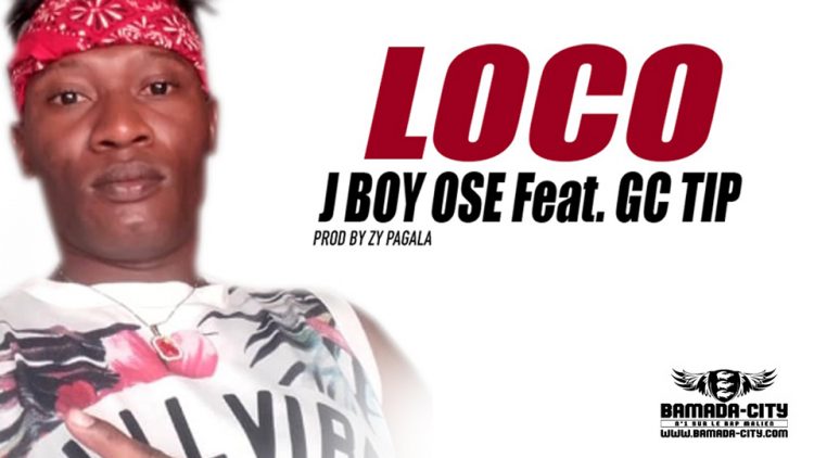 J BOY OSE Feat. GC TIP - LOCO - Prod by ZY PAGALA