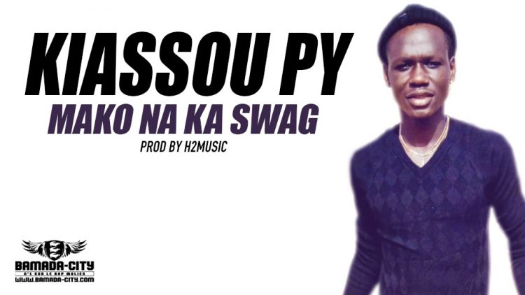 KIASSOU PY - MAKO NA KA SWAG Prod by H2MUSIC