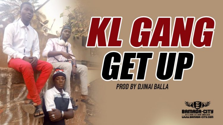 KL GANG - GET UP - PROD BY DJINAI BALLA