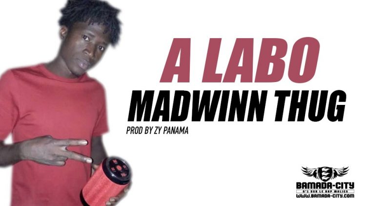 MADWINN THUG - A LABO Prod by ZY PANAMA