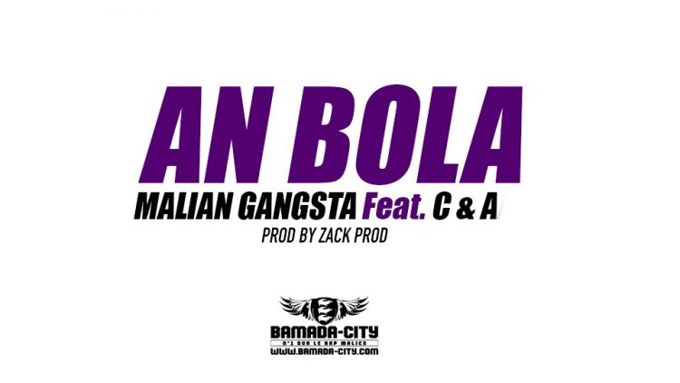 MALIAN GANGSTA Feat. C & A - AMBOLA Prod ZACK PROD
