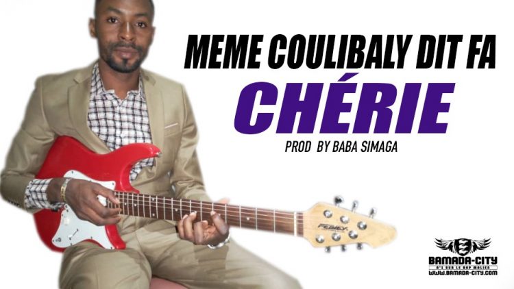 MEME COULIBALY DIT FA - CHÉRIE Prod by BABA SIMAGA