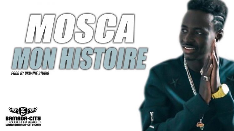 MOSCA - MON HISTOIRE Prod by URBAINE STUDIO