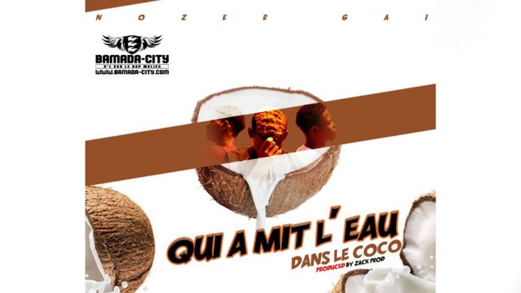 NOZER GAIN - QUI A MIT L'EAU DANS COCO Prod by ZACK PROD