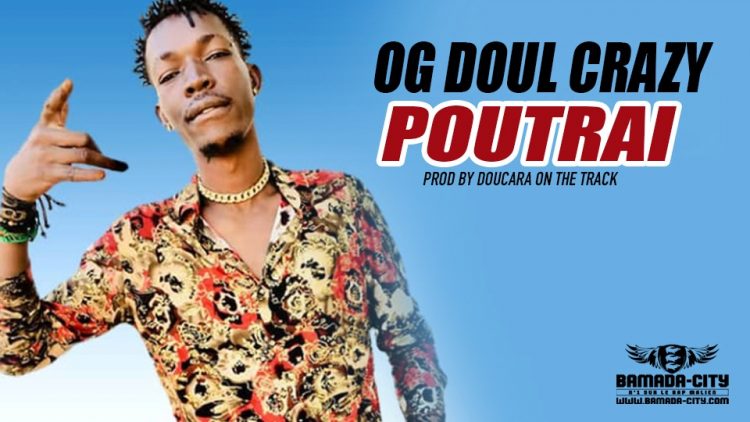 OG DOUL CRAZY - POUTRAI Prod by DOUCARA ON THE TRACK