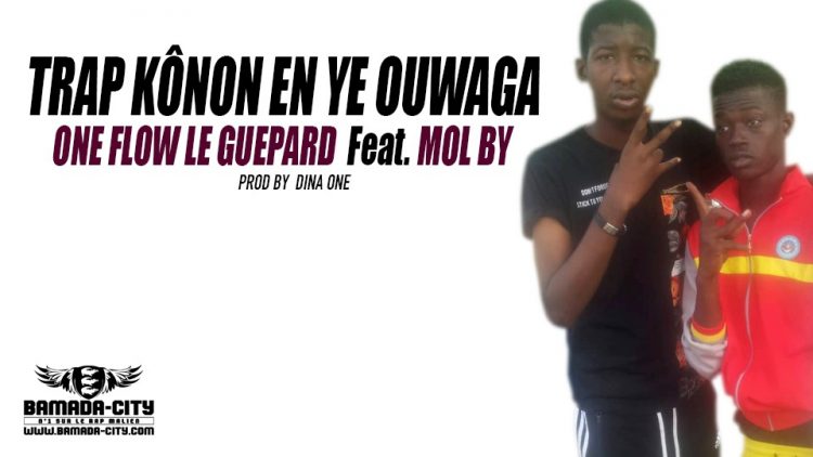 ONE FLOW LE GUEPARD Feat. MOL BY - TRAP KÔNON EN YE OUWAGA Prod by DINA ONE