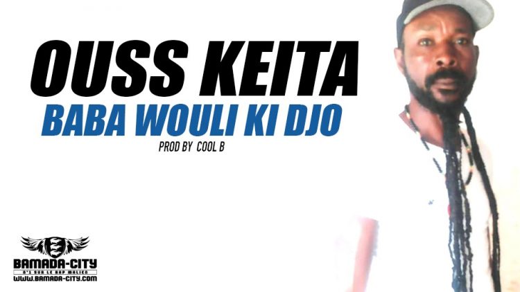 OUSS KEITA - BABA WOULI KI DJO Prod by COOL B