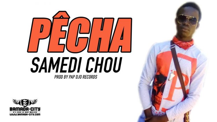 PÊCHA - SAMEDI CHOU Prod by PAP DJO RECORDS