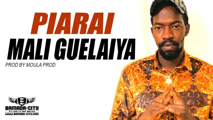 PIARAI - MALI GUELAIYA Prod vu MOULA PROD