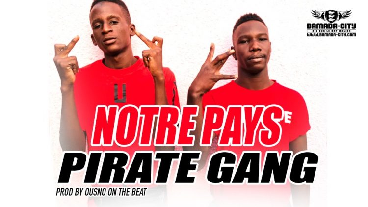 PIRATE GANG - NOTRE PAYS - OUSNO ON THE BEAT
