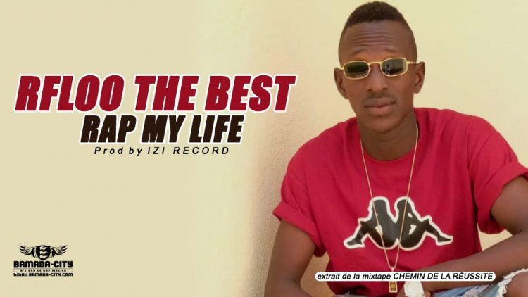 RFLOO THE BEST - RAP MY LIFE extrait de la mixtape CHEMIN DE LA RÉUSSITE Prod by IZI RECORD