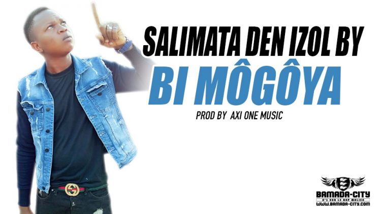 SALIMATA DEN IZOL BY - BI MÔGÔYA Prod by AXI ONE MUSIC