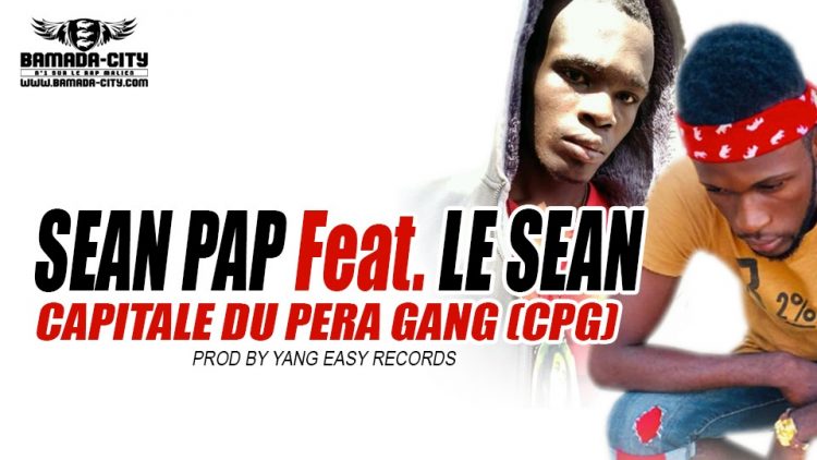 SEAN PAP Feat. LE SEAN - CAPITALE DU PERA GANG (CPG) - PROD BY YANG EASY RECORDS