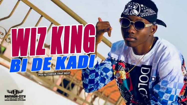 WIZ KING - BI DE KADI Prod by CHEICK TRAP BEAT