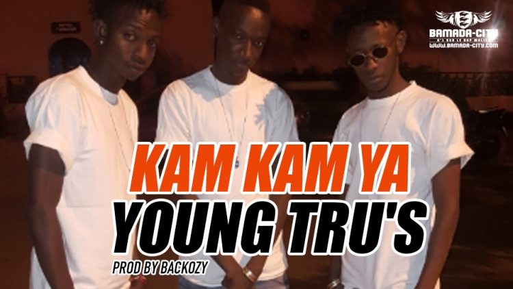 YOUNG TRU'S - KAM KAM YA - PROD BY BACKOZY