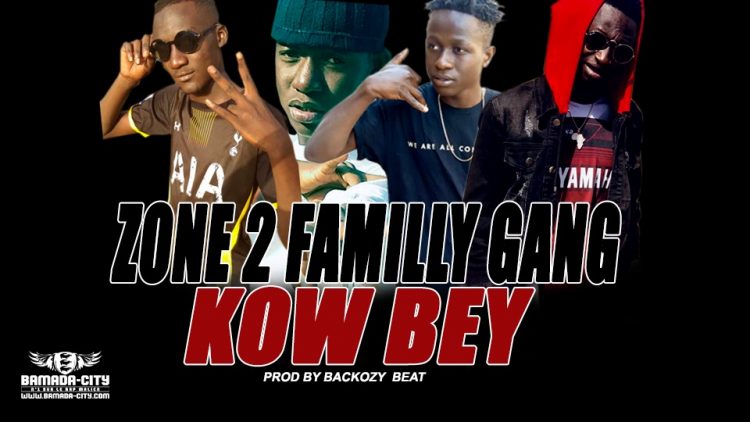 ZONE 2 FAMILLY GANG - KOW BEY Prod by BACKOZY BEAT