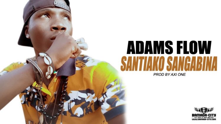 ADAMS FLOW - SANTIAKO SANGABINA - PROD BY AXI ONE