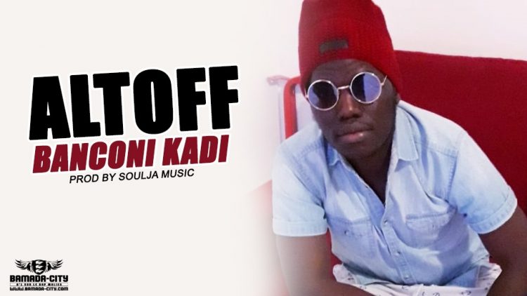ALTOFF - BANCONI KADI Prod by SOULJA MUSIC