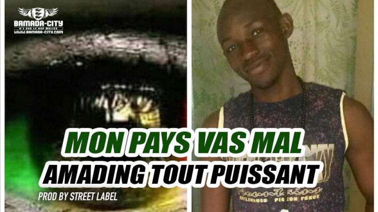 AMADING TOUT PUISSANT - MON PAYS VAS MAL Prod by STREET LABEL