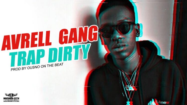 AVRELL GANG - TRAP DIRTY Prod by OUSNO ON THE BEAT