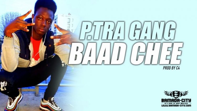 BAAD CHEE - P.TRA GANG Prod by C4