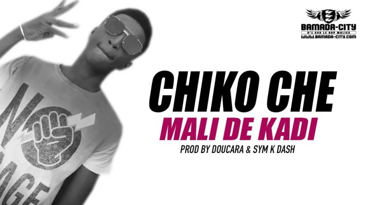 CHIKO CHE - MALI DE KADI Prod by DOUCARA & SYM K DASH