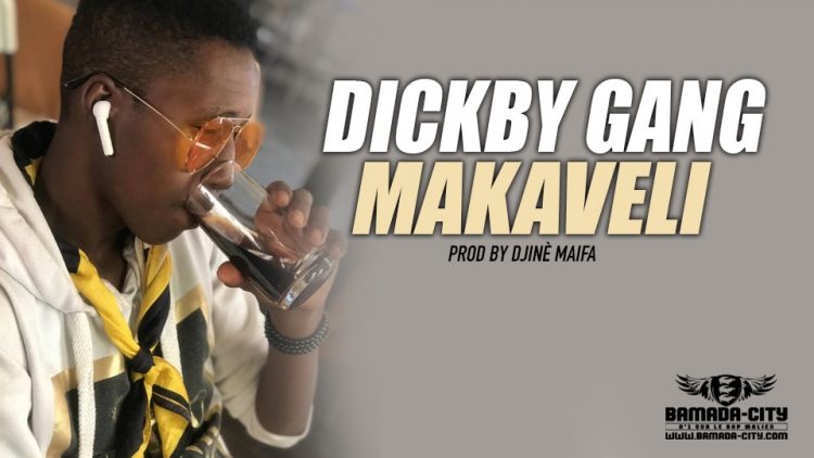 DICKBY - GANG - MAKAVELI Prod by DJINÉ MAIFA