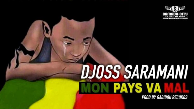 DJOSS SARAMANI - MON PAYS VAS MAL Prod by GABIDOU RECORDS