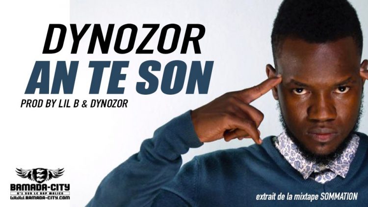 DYNOZOR - AN TE SON extrait de la mixtape SOMMATION Prod by LIL B & DYNOZOR