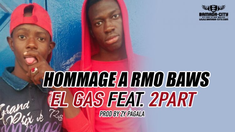 EL GAS FEAT. 2PART - HOMMAGE A RMO BAWS - Prod by ZY PAGALA