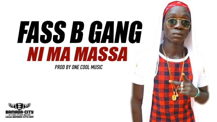 FASS B GANG - NI MA MASSA Prod by ONE COOL MUSIC