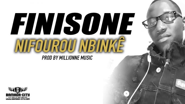 FINISONE - NIFOUROU NBINKÊ Prod by MILLIONNE MUSIC