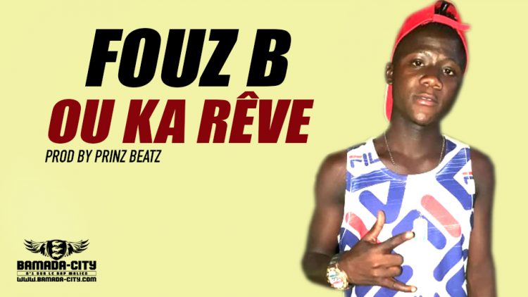 FOUZ B - OU KA RÊVE Prod by PRINZ BEATZ