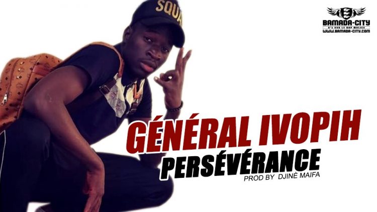 GÉNÉRAL IVOPIH - PERSÉVÉRANCE Prod by DJINÈ MAIFA