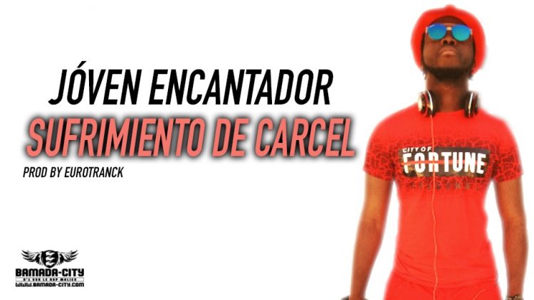 JÓVEN ENCANTADOR - SUFRIMIENTO DE CARCEL Prod by EUROTRANCK