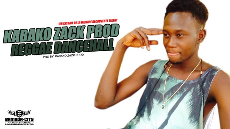 KABAKO ZACK PROD - REGGAE DANCEHALL 1er extrait de la mixtape DÉCOUVERTE TALENT - Prod by KABAKO ZACK