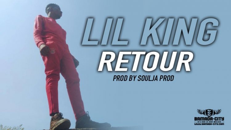 LIL KING - RETOUR Prod by SOULJA PROD