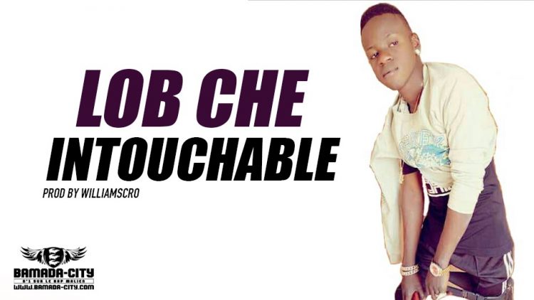 LOB CHE - INTOUCHABLE Prod by WILLIAMSCRO