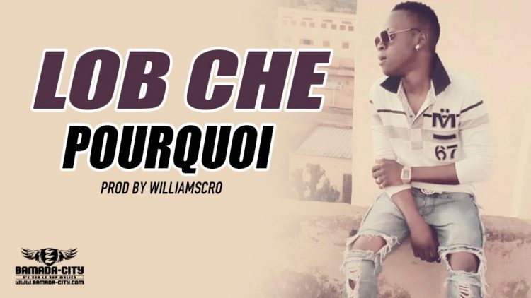 LOB CHE - POURQUOI Prod by WILLIAMSCRO