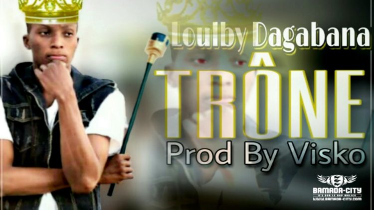 LOULBY DAGABANA - TRÔNE Prod by VISKO