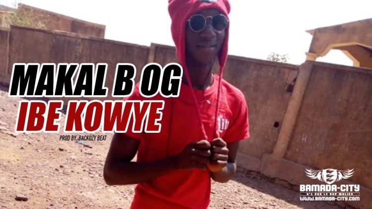 MAKAL B OG - IBE KOWYE - PROD BY BACKOZY BEAT