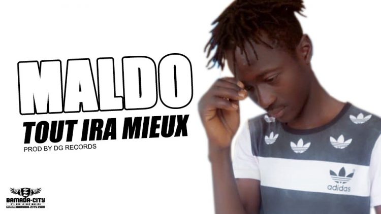 MALDO TOUT IRA MIEUX Prod by DG RECORDS