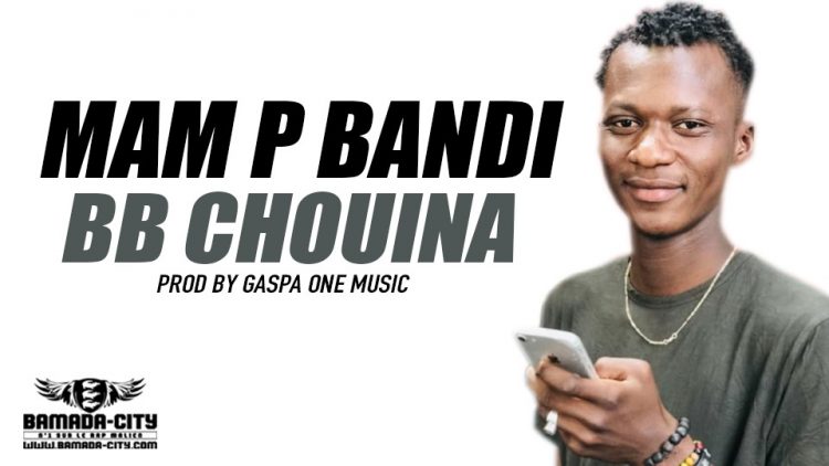 MAM P BANDI - BB CHOUINA Prod by GASPA ONE MUSIC