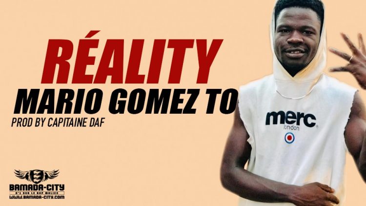 MARIO GOMEZ TO - RÉALITY Prod by CAPITAINE DAF