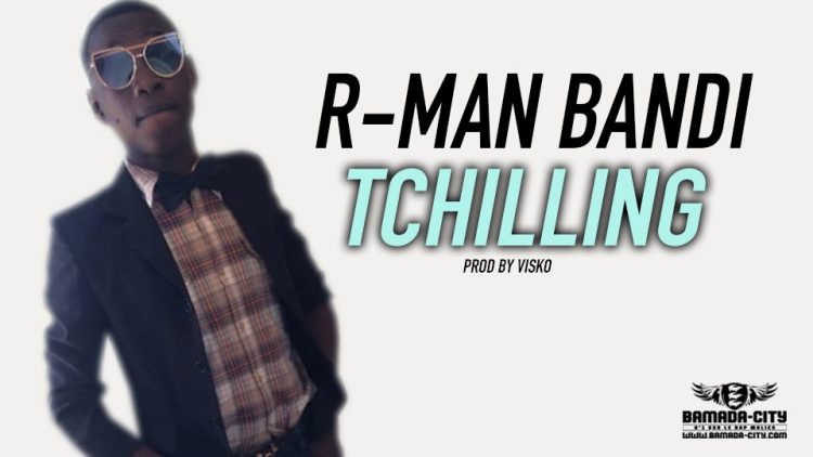 R-MAN BANDI - TCHILLING Prod by VISKO